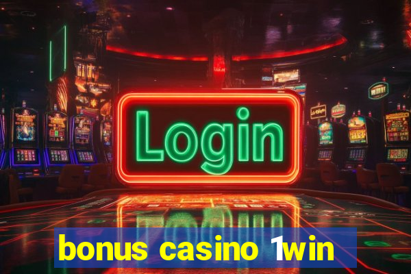 bonus casino 1win